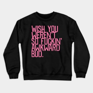 Awkward Crewneck Sweatshirt